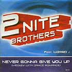 2 NITE BROTHERS  ft. WIZARD J : NEVER GONNA GIVE YOU UP