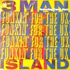 3MAN ISLAND : FUNKIN' FOR UK