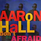 AARON HALL : DON'T BE AFRAID