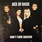 ACE OF BASE : DON'T TURN AROUND