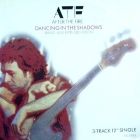 AFTER THE FIRE : DANCING IN THE SHADOWS