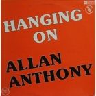 ALLAN ANTHONY : HANGING ON