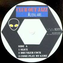 ALIENS ARE  (ꥢ󥺡) : CLUB OUT JAZZ