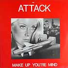 ATTACK : MAKE UP YOUR MIND