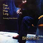 BABYFACE  ft. STEVIE WONDER : HOW COME, HOW LONG