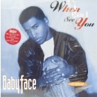 BABY FACE : WHEN CAN I SEE YOU