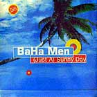 BAHA MEN : (JUST A) SUNNY DAY  / OH FATHER