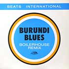 BEATS INTERNATIONAL : BURUNDI BLUES  (BOILERHOUSE REMIX)