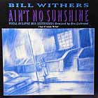 BILL WITHERS : AIN'T NO SUNSHINE