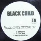 BLACK CHILD : TURN IT UP, BURN IT UP