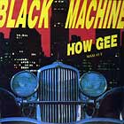 BLACK MACHINE : HOW GEE