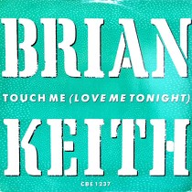 BRIAN KEITH : TOUCH ME (LOVE ME TONIGHT)