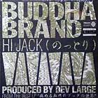 BUDDHA BRAND  (ILLMATIC BUDDHA MC'S) : HI JACK (ΤäȤ)