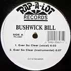 BUSHWICK BILL : EVER SO CLEAR  / CALL ME CRAZY