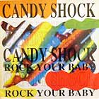CANDY SHOCK : ROCK YOUR BABY