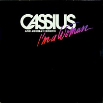 CASSIUS  AND JOCELYN BROWN : I'M A WOMAN