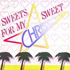 CHRISS : SWEETS FOR MY SWEET