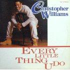 CHRISTOPHER WILLIAMS : EVERYLITTLE THING U DO
