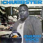 CHUBB ROCK : CHUBBSTER