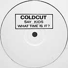 COLDCUT : SAY KIDS WHAT TIME IS IT ?