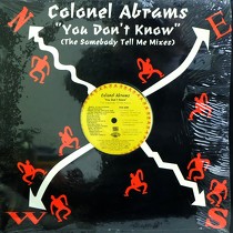 COLONEL ABRAMS : YOU DON'T KNOW (SOMEBODY TELL ME)  (MIXES)