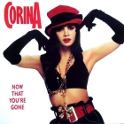 CORINA : NOW THAT YOU'RE GONE