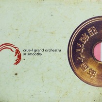 CRUE-L GRAND ORCHESTRA  / SR SMOOTHY : TIME & DAY  / INSIDE OF YOU