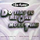 DA FLAVA : DO THAT TO ME ONE MORE TIME