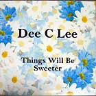 DEE C.LEE : THINGS WILL BE SWEETER
