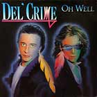 DEL'CRIME : OH WELL  / LIVIN' IN A FANTASY