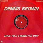 DENNIS BROWN : LOVE HAS FOUND ITS WAY