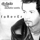 DJ DADO  ft. MICHELLE WEEKS : FOREVER