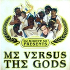 DJ MIGHTY MI  presents : ME VERSUS THE GODS