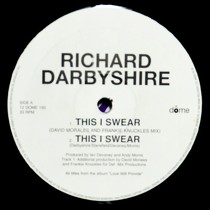 RICHARD DARBYSHIRE : THIS I SWEAR  / WHEREVER LOVE IS FOUND
