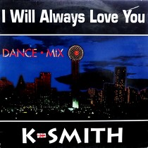KIRK SMITH  (K-SMITH) : I WILL ALWAYS LOVE YOU  / K-SMITH'S JAM