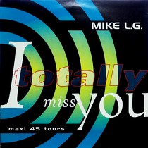 MIKE L.G. : I TOTALLY MISS YOU  / SAY, SAY