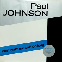 PAUL JOHNSON : DON'T MAKE ME WAIT TOO LONG