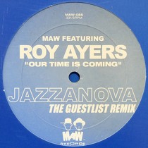 MAW  ft. ROY AYERS : OUR TIME IS COMING  (JAZZANOVA THE GU...