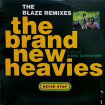 BRAND NEW HEAVIES : NEVER STOP  (THE BLAZE REMIXES)