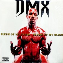 DMX : FLESH OF MY FLESH BLOOD OF MY BLOOD