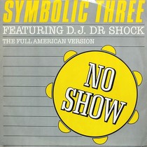 SYMBOLIC THREE  ft. D.J. DR SCHOCK : NO SHOW
