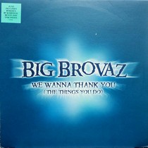 BIG BROVAZ : WE WANNA THANK YOU (THE THINGS YOU DO)