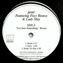 JENE  ft. FOXY BROWN & LADY MAY : GET INTO SOMETHING  (REMIX)
