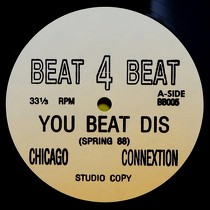CHICAGO CONNEXTION : YOU BEAT DIS