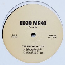 BOZO MEKO RECORDS : THE BRIDGE IS OVER  / SPREAD LOVE (REMIX)
