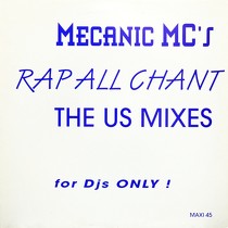 MECANIC MC'S : RAP ALL CHANT  (THE US MIXES)
