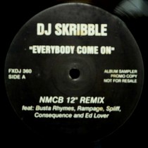 DJ SKRIBBLE : EVERYBODY COME ON  (NMCB 12" REMIX)