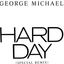 GEORGE MICHAEL : HARD DAY  (SPECIAL REMIX)