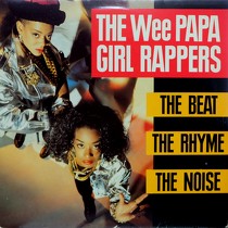 WEE PAPA GIRL RAPPERS : THE BEAT, THE RHYME, THE NOISE