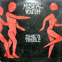 MUSICAL YOUTH : SHE'S TROUBLE